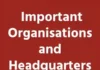 Important Organisations and Headquarters