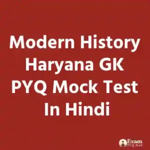 Modern History Haryana GK PYQ Mock Test In Hindi